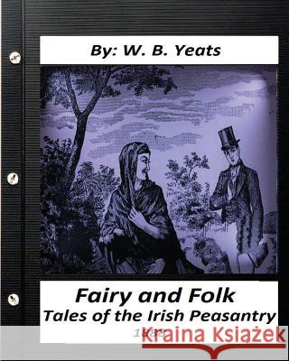 Fairy and Folk Tales of the Irish Peasantry.(1888) by: W. B. Yeats W. B. Yeats 9781530927951 Createspace Independent Publishing Platform - książka