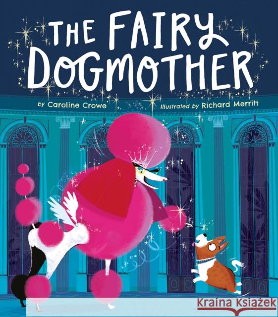 Fairy Dogmother Caroline Crowe, Richard Merritt 9781680102314 Tiger Tales - książka