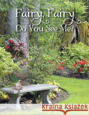 Fairy, Fairy Do You See Me? Donna Maree Hotz 9781514444177 Xlibris - książka