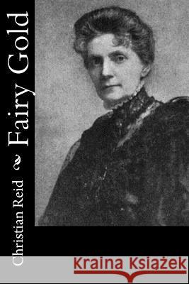 Fairy Gold Christian Reid 9781979648028 Createspace Independent Publishing Platform - książka