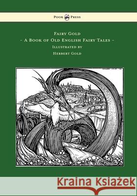 Fairy Gold - A Book of Old English Fairy Tales - Illustrated by Herbert Cole Ernest Rhys Herbert Cole  9781473320116 Pook Press - książka