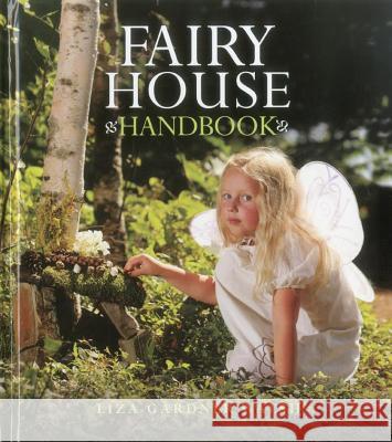 Fairy House Handbook Liza Gardner Walsh Amy Whilton 9781608931736 Down East Books - książka