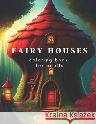 Fairy Houses coloring book for adults Abd Douini   9798390282861 Independently Published - książka