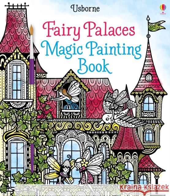 Fairy Palaces Magic Painting Book Sims, Lesley 9781474904575 Magic Painting - książka