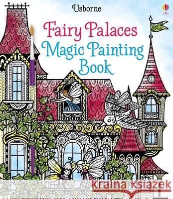 Fairy Palaces Magic Painting Book Lesley Sims Barbara Bongini 9781836050612 Usborne Books - książka
