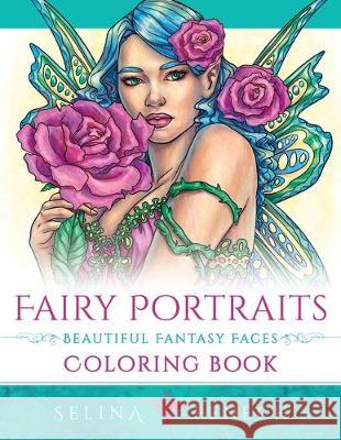 Fairy Portraits - Beautiful Fantasy Faces Coloring Book Selina Fenech 9780648542759 Fairies and Fantasy Pty Ltd - książka