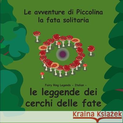 Fairy Ring Legends - Italian - Le leggende dei cerchi delle fate Richard Andersen Brooklyn Andersen Dallas Droghei 9781704064017 Independently Published - książka