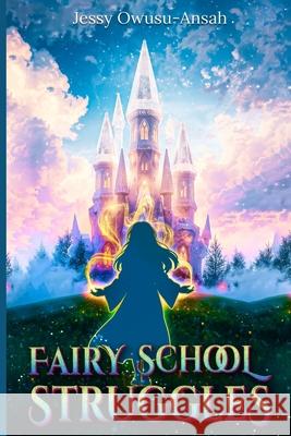 Fairy School Struggles Jessy Owusu-Ansah 9781069814302 Crystal Grove Publishing - książka