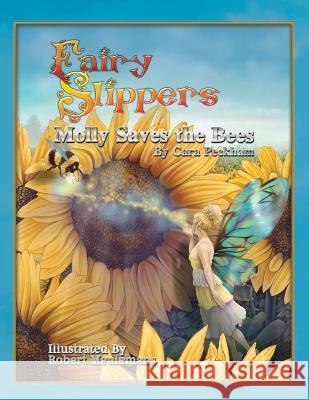 Fairy Slippers: Molly Saves the Bees Cara Peckham 9781958889404 Booklocker.com - książka