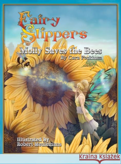 Fairy Slippers: Molly Saves the Bees Cara Peckham 9781958889411 Booklocker.com - książka