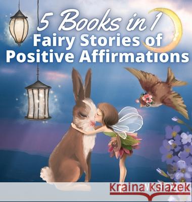 Fairy Stories of Positive Affirmations: 5 Books in 1 Wild Fairy 9789916644560 Book Fairy Publishing - książka