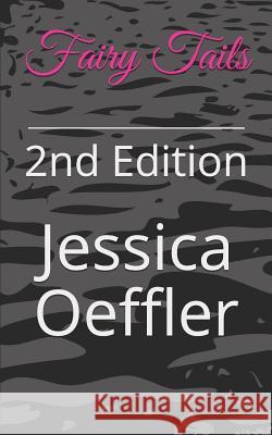 Fairy Tails: 2nd Edition Jessica Oeffler 9781973574545 Independently Published - książka