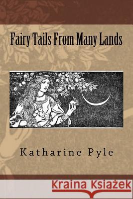 Fairy Tails From Many Lands Pyle, Katharine 9781508961673 Createspace - książka