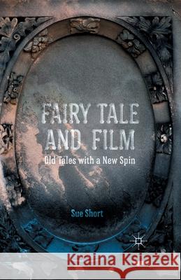 Fairy Tale and Film: Old Tales with a New Spin Short, S. 9781349437450 Palgrave Macmillan - książka