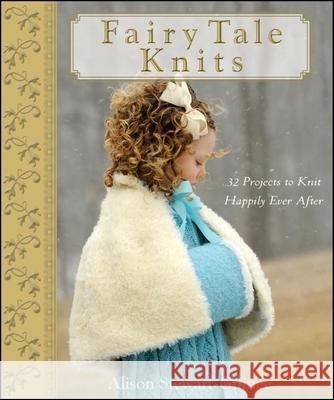 Fairy Tale Knits: 32 Projects to Knit Happily Ever After A Stewart-Guinee 9780470262689  - książka