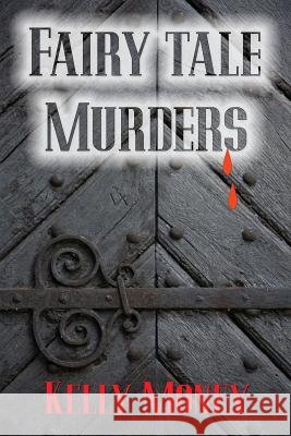 Fairy Tale Murders Kelly Money 9781604148046 Kelly Money Enterprises - książka