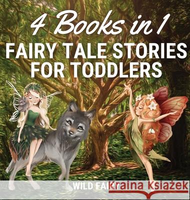 Fairy Tale Stories for Toddlers: 4 Books in 1 Wild Fairy 9789916643662 Swan Charm Publishing - książka