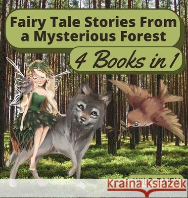 Fairy Tale Stories From a Mysterious Forest: 4 Books in 1 Wild Fairy 9789916658307 Book Fairy Publishing - książka