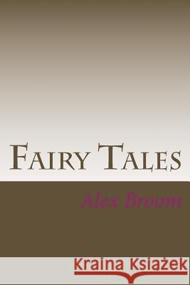 Fairy Tales Alex Broom 9781546396154 Createspace Independent Publishing Platform - książka