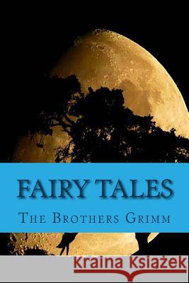 Fairy Tales The Brothers Grimm 9781546906056 Createspace Independent Publishing Platform - książka