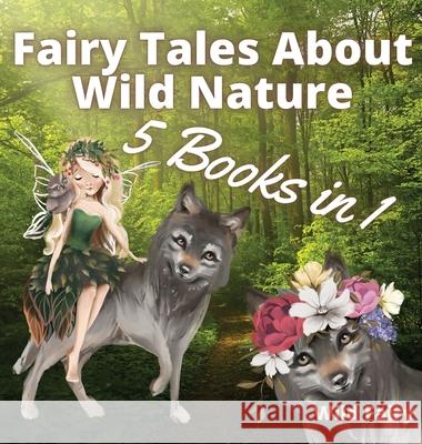 Fairy Tales About Wild Nature: 5 Books in 1 Wild Fairy 9789916644263 Book Fairy Publishing - książka