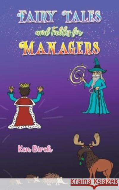 Fairy Tales and Fables for Managers Ken Birch 9781398442894 Austin Macauley Publishers - książka