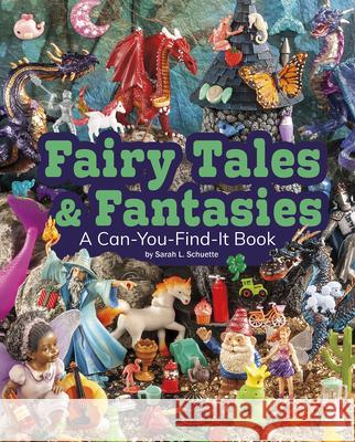 Fairy Tales and Fantasies: A Can-You-Find-It Book Sarah L. Schuette 9781977122575 Pebble Books - książka