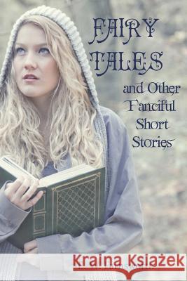 Fairy Tales: and Other Fanciful Short Stories Farnsworth, E. W. 9781945967290 Zimbell House Publishing, LLC - książka