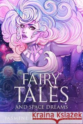 Fairy Tales and Space Dreams Jasmine Shea Townsend 9780578457406 Jasmine Shea Townsend - książka