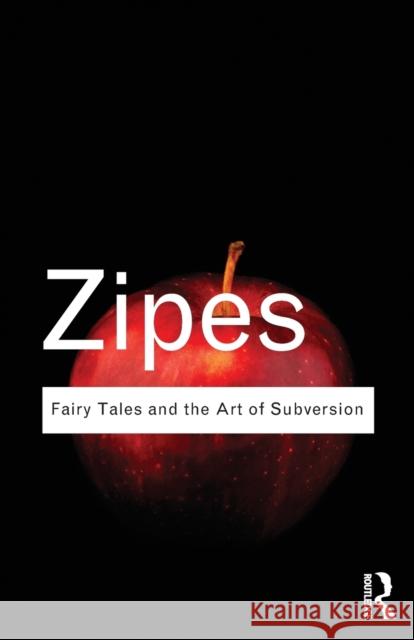 Fairy Tales and the Art of Subversion Jack Zipes 9780415610254 Taylor & Francis Ltd - książka