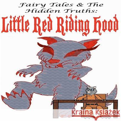 Fairy Tales and The Hidden Truths: Little Red Riding Hood: Little Red Riding Hood Sam, Luis 9781468195484 Createspace - książka