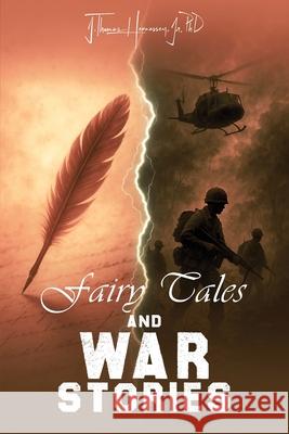 Fairy Tales and War Stories J. Thomas, Jr. Hennessey 9781970528046 J Thomas Hennessey, Jr. PhD - książka