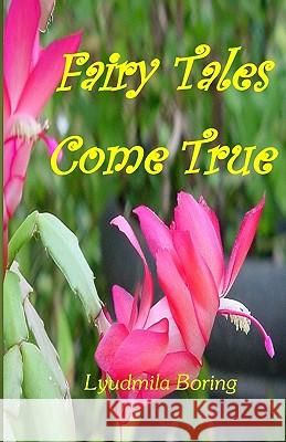 Fairy-Tales Come True: Searching for life's meaning and true love Boring, Lyudmila 9781448683574 Createspace - książka