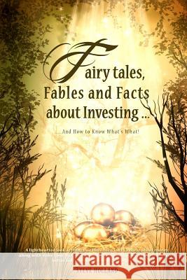 Fairy tales, Fables and Facts about Investing...: And How to Know What's What! Holland, Steve 9781481239189 Createspace - książka
