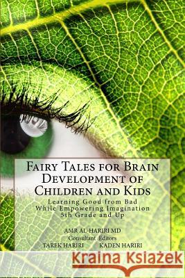 Fairy Tales for Brain Development of Children and Kids: Learning Good from Bad While Empowering Imagination 5th Grade and Up Amr Al-Harir Tarek Hariri Kaden Hariri 9781518645969 Createspace - książka