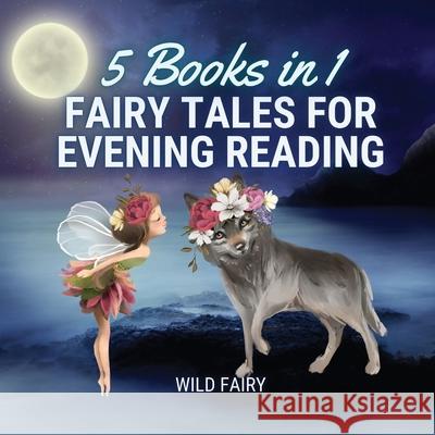 Fairy Tales for Evening Reading: 5 Books in 1 Wild Fairy 9789916654569 Book Fairy Publishing - książka