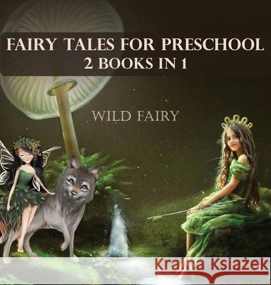 Fairy Tales For Preschool: 2 Books In 1 Wild Fairy 9789916625361 Swan Charm Publishing - książka