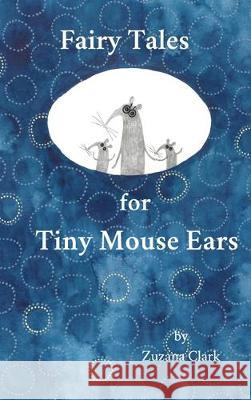 Fairy Tales for Tiny Mouse Ears Zuzana Clark 9788090746169 Zuzana Clark - książka