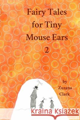Fairy Tales for Tiny Mouse Ears 2 Zuzana Clark 9788090746183 Zuzana Clark - książka