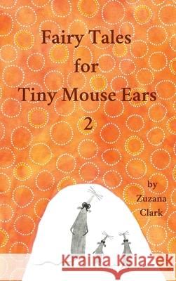 Fairy Tales for Tiny Mouse Ears 2 Zuzana Clark 9788090746190 Zuzana Clark - książka