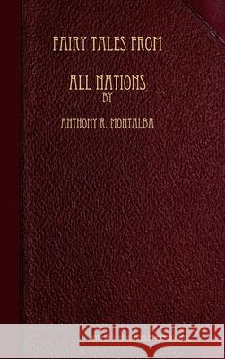 Fairy Tales from all Nations Anthony R Montalba 9781435754058 Lulu.com - książka