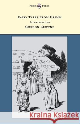 Fairy Tales From Grimm - Illustrated by Gordon Browne Brothers Grimm                           Gordon Browne 9781447458395 Pook Press - książka