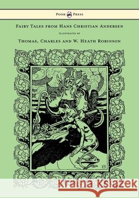 Fairy Tales from Hans Christian Andersen - Illustrated by Thomas, Charles and W. Heath Robinson Hans Christian Andersen William Robinson 9781447478164 Pook Press - książka
