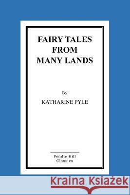 Fairy Tales From Many Lands Pyle, Katharine 9781516852901 Createspace - książka