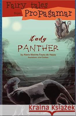 Fairy Tales from Propagamar: Lady panther De Happy, Alexis Maxime 9781419620249 Booksurge Publishing - książka