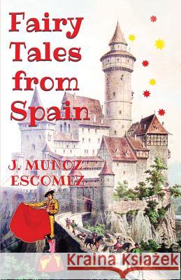 Fairy Tales from Spain: [illustrated Edition] J. Munoz Escomez W. Matthews 9786057876379 E-Kitap Projesi & Cheapest Books - książka