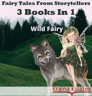 Fairy Tales From Storytellers: 3 Books In 1 Wild Fairy 9789916625279 Swan Charm Publishing - książka