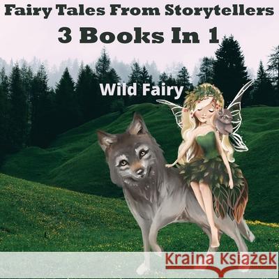 Fairy Tales From Storytellers: 3 Books In 1 Wild Fairy 9789916625286 Swan Charm Publishing - książka