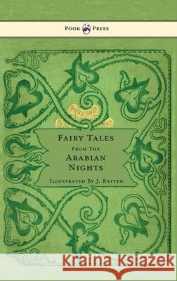 Fairy Tales From The Arabian Nights - Illustrated by John D. Batten Dixon, E. 9781445505862 Pook Press - książka