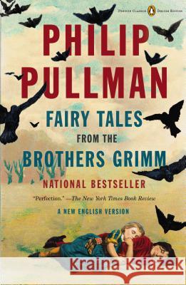 Fairy Tales from the Brothers Grimm: A New English Version (Penguin Classics Deluxe Edition) Philip Pullman 9780143107293 Penguin Books - książka